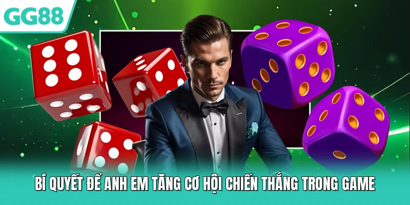 Bí quyết để anh em tăng cơ hội chiến thắng trong game