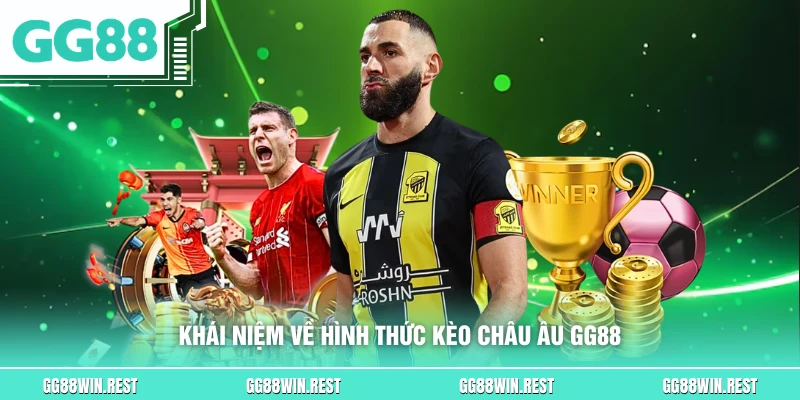 Khái niệm về hình thức kèo châu Âu GG88